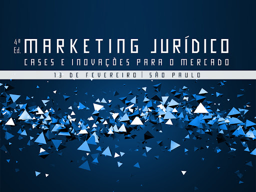 4º Fórum de Marketing Jurídico: Cases e Inovações para o Mercado