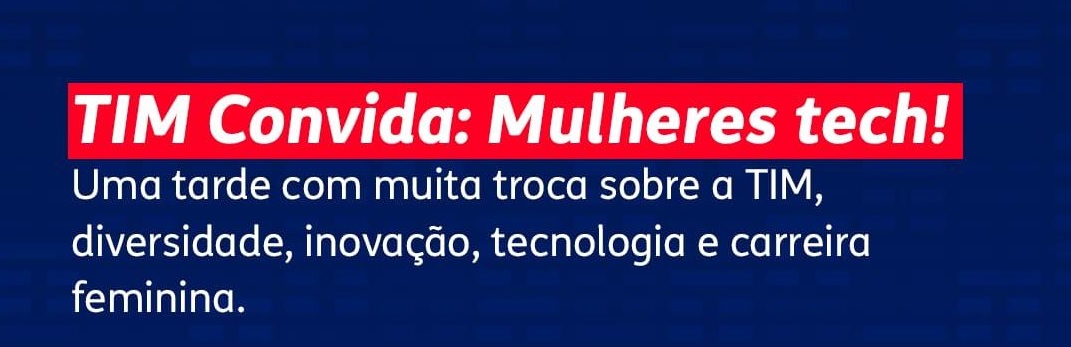 Bate-papo virtual: TIM Convida - Mulheres tech