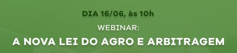 Webinar: A nova lei do Agro e a Arbitragem