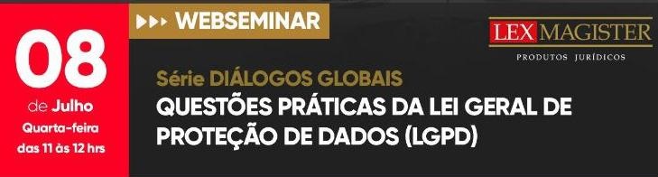 Webinar: Questões práticas da Lei Geral de Proteção de Dados (LGPD)