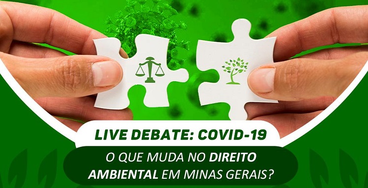 Transmissão ao vivo: O que muda no Direito Ambiental em Minas Gerais em decorrência do COVID-19?