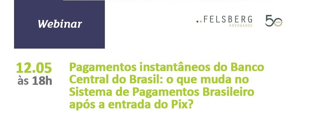 Webinar: Pagamentos instantâneos do Banco Central do Brasil: O que muda no Sistema de Pagamentos brasileiro após a entrada do Pix?