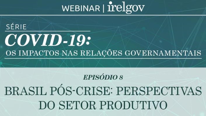 Webinar: Brasil pós-crise: perspectivas do setor produtivo